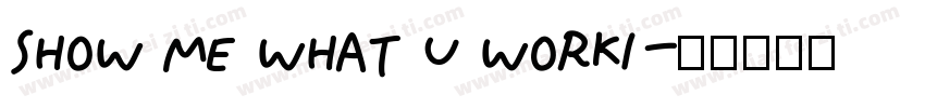 SHOW ME WHAT U WORKI字体转换